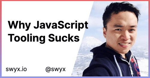 Why Javascript Tooling Sucks by swyx